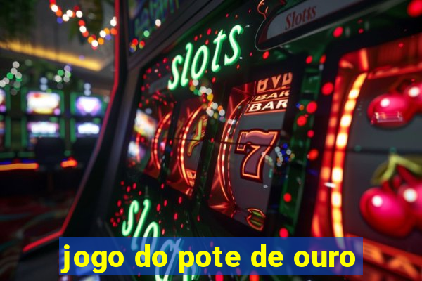 jogo do pote de ouro